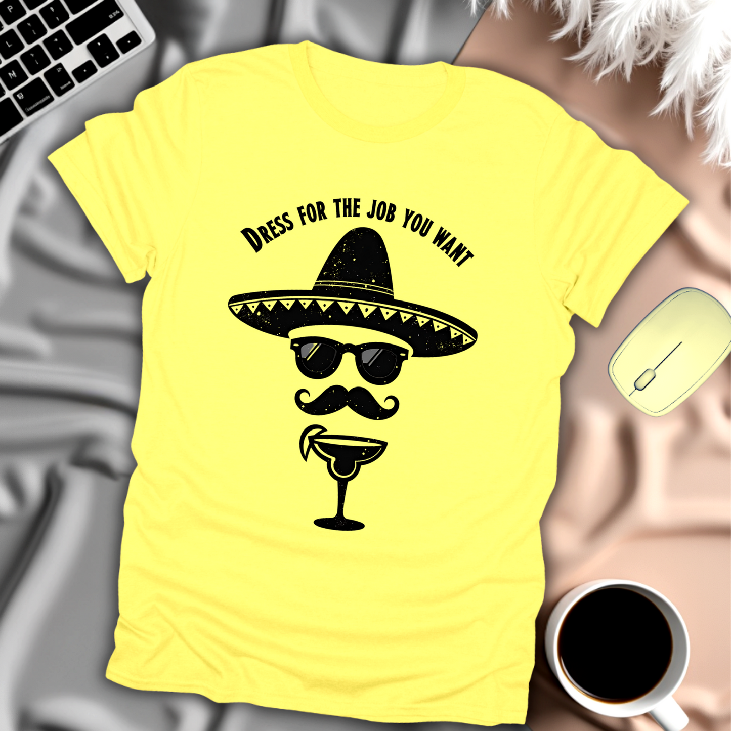 Dress For The Job You Want T-Shirt