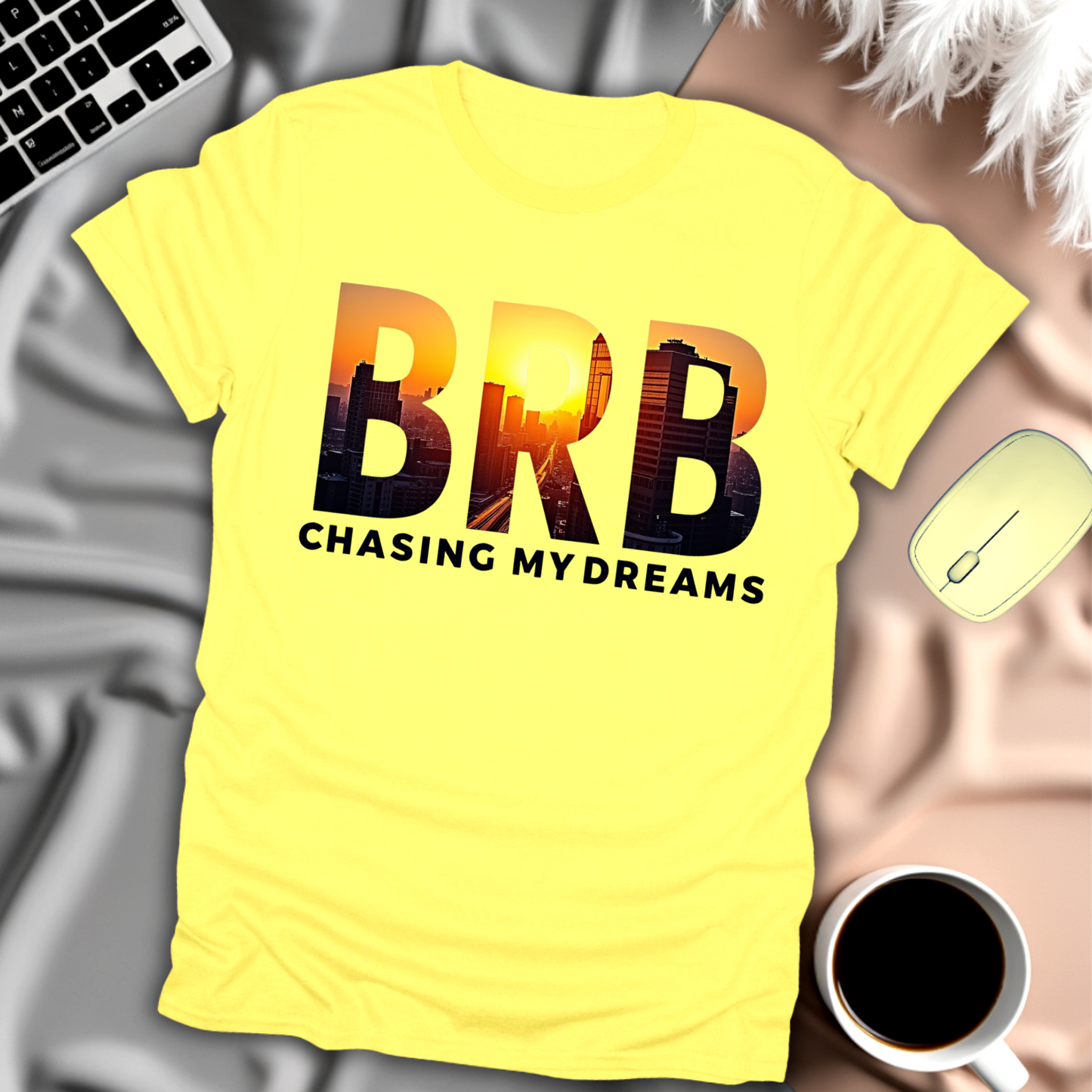 BRB Chasing My Dreams T-Shirt