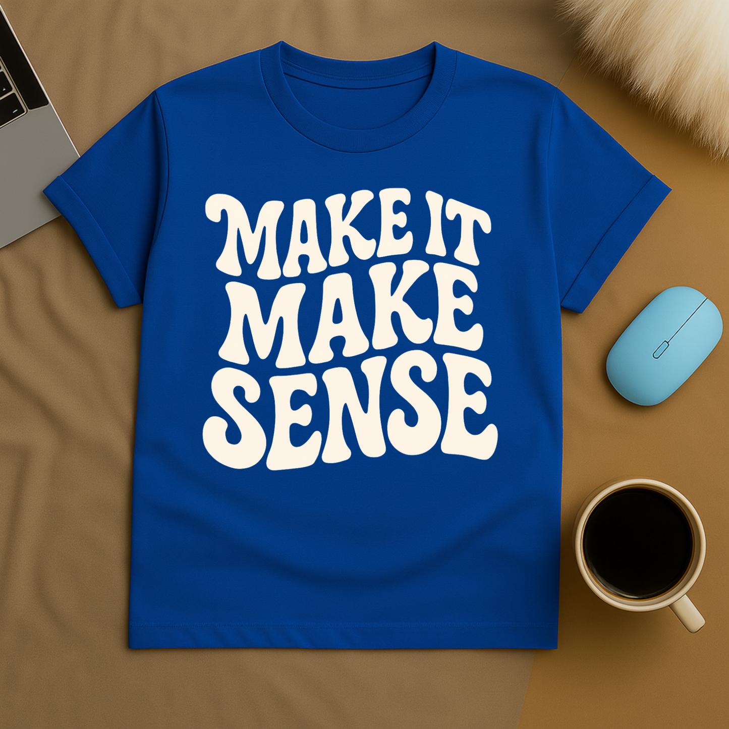 Make it make Sense T-Shirt