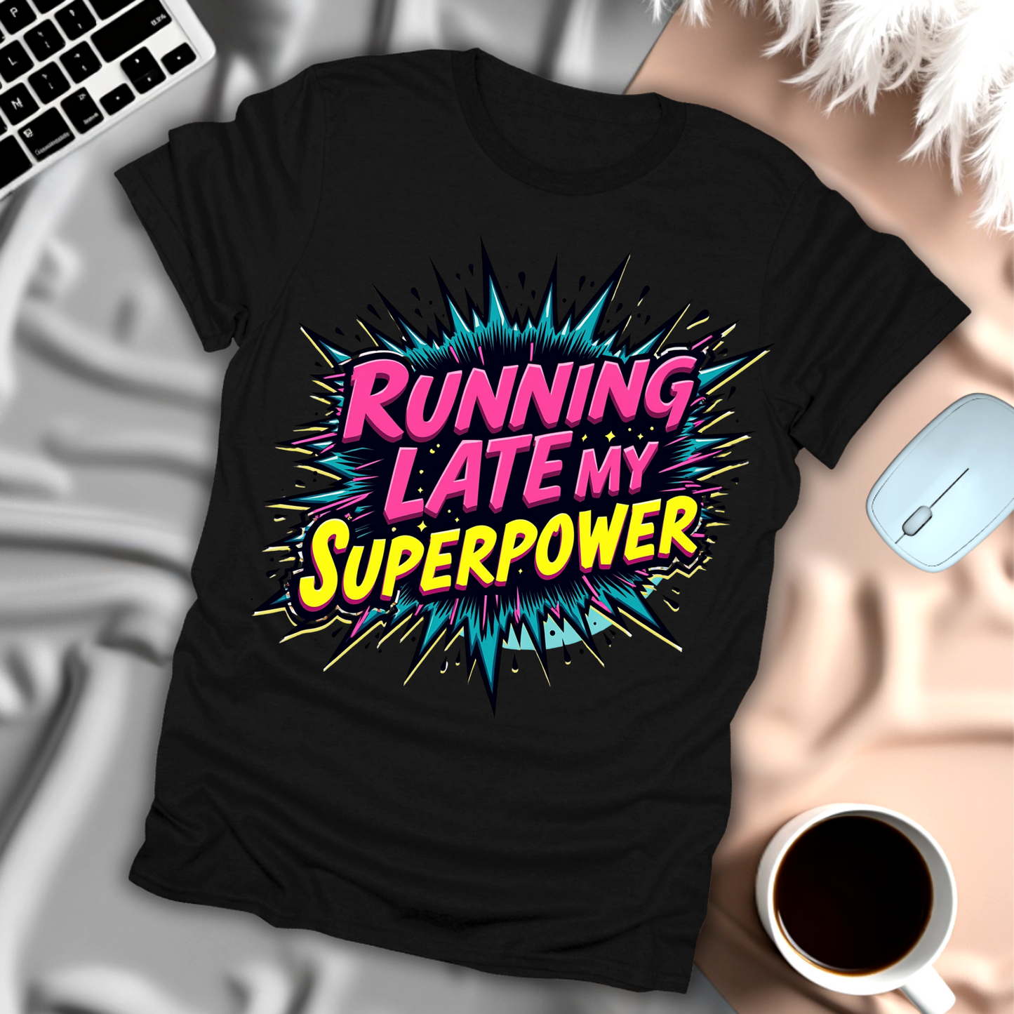 Running Late My Superpower T-Shirt