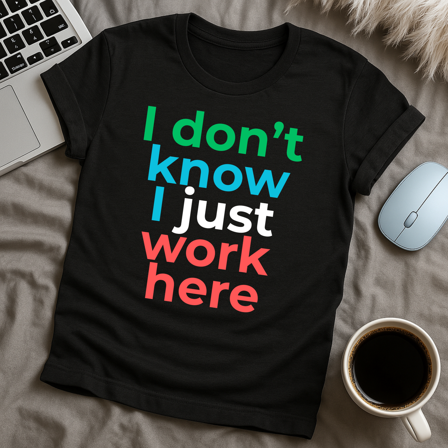 I don't know I just work here T-Shirt