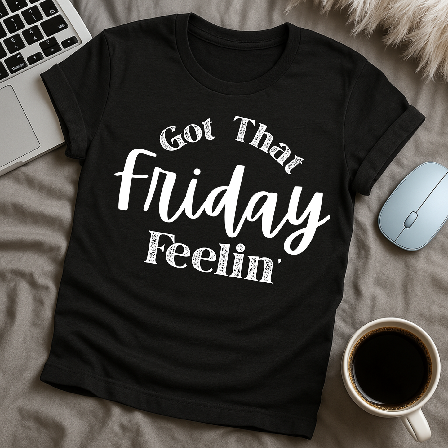 Got That Friday Feelin' T-Shirt