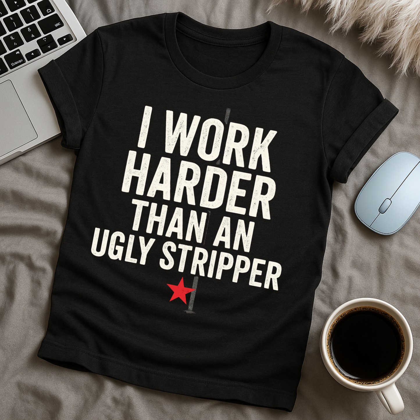 I work harder than T-Shirt