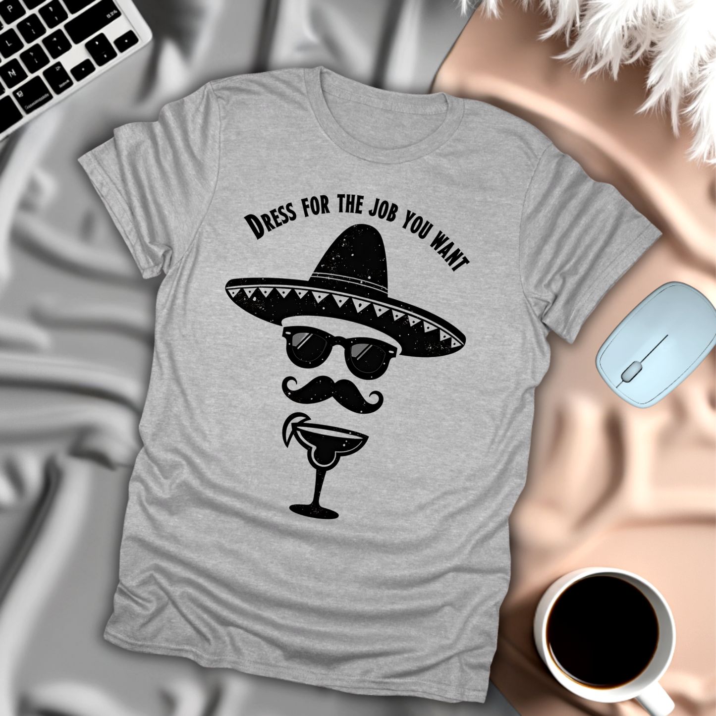 Dress For The Job You Want T-Shirt