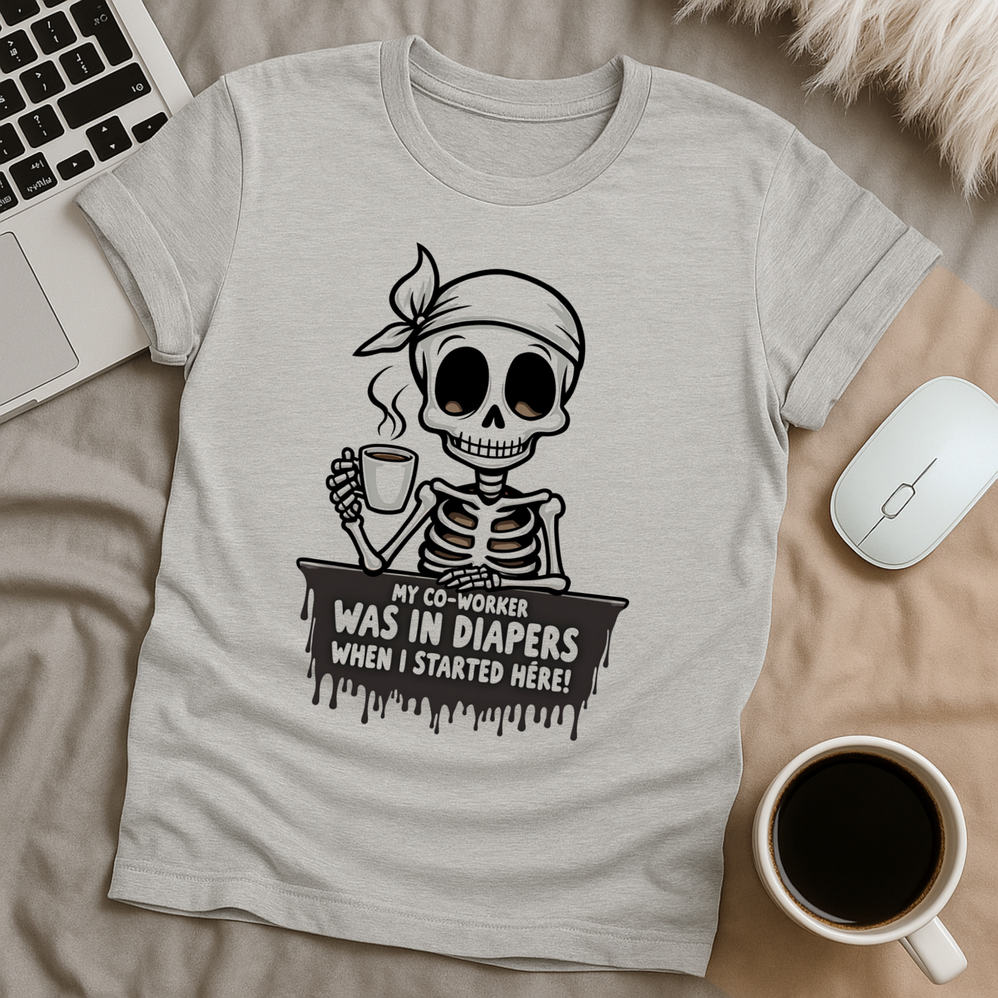 My Co-worker was in Diapers when I started here T-Shirt