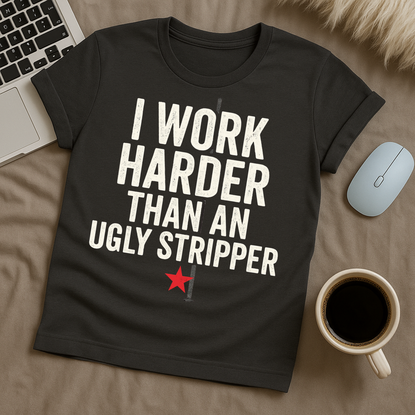 I work harder than T-Shirt