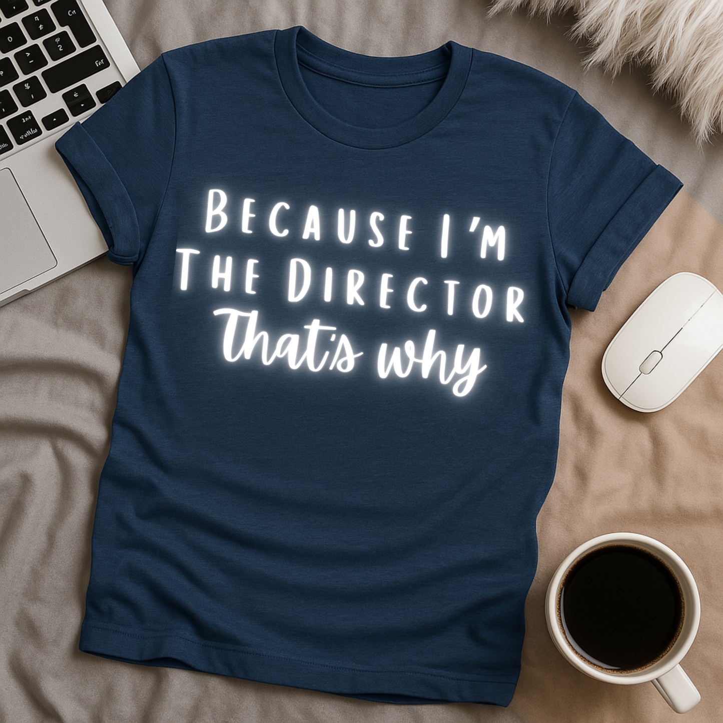 Because I'm A Director That's Why T-Shirt