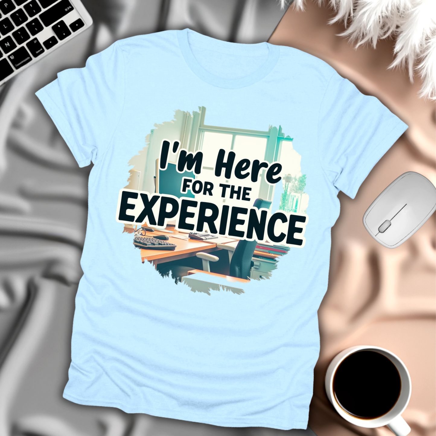 Im Here for the Experience T-Shirt
