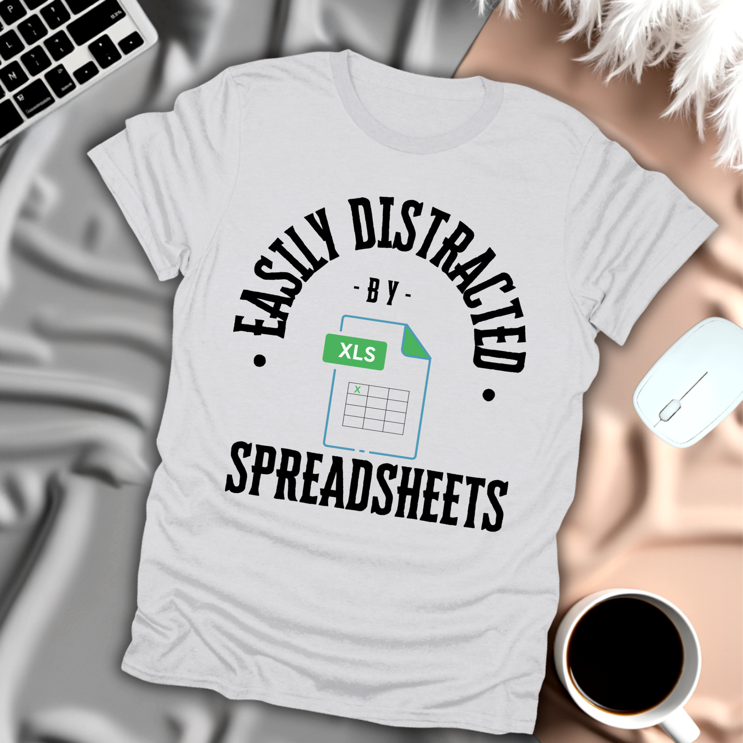 Easily Distracted By Spreadsheets T-Shirt