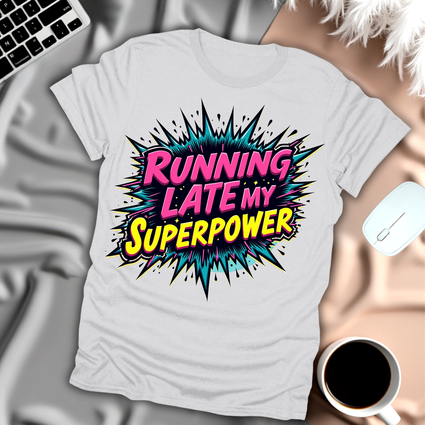 Running Late My Superpower T-Shirt