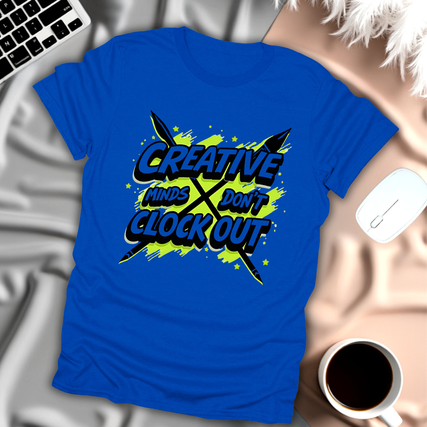 Creative Minds Don't Clock Out T-Shirt