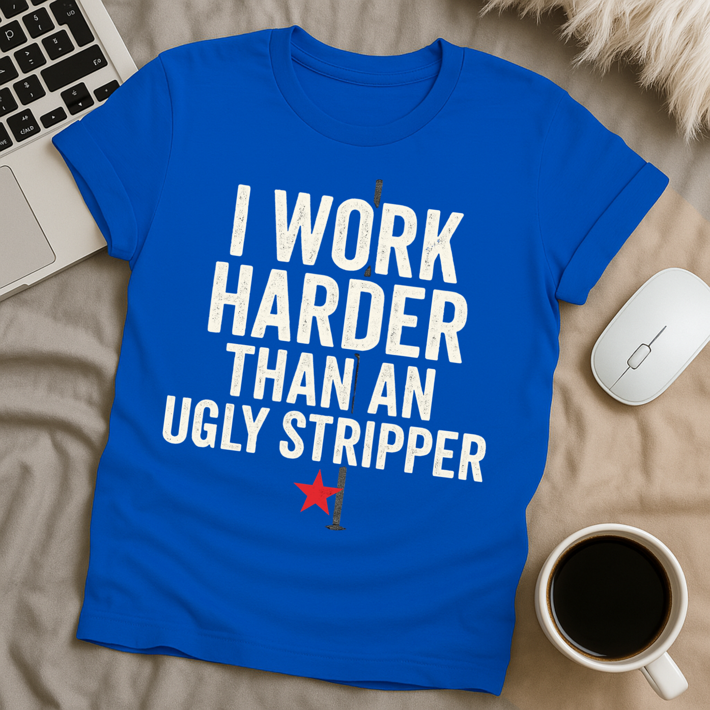 I work harder than T-Shirt