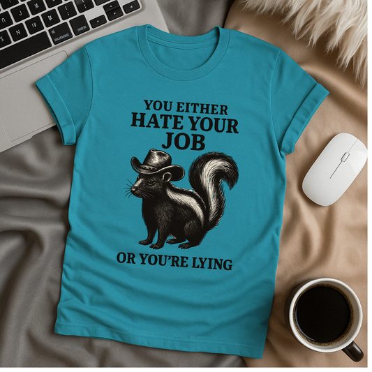 Or You're Lying T-Shirt