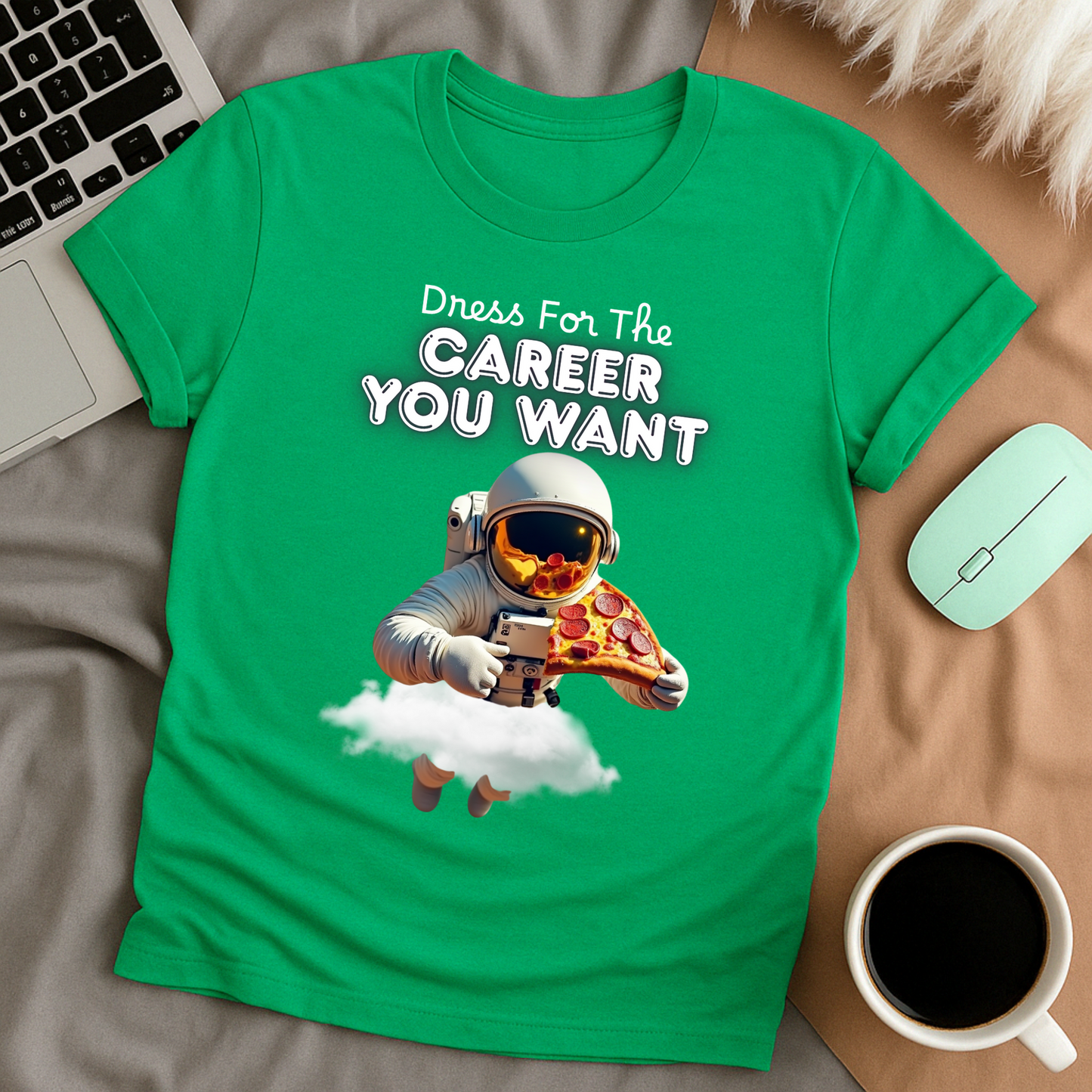 Dress for the Career You Want T-Shirt