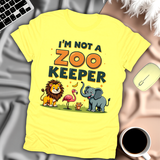 I'm Not A Zoo Keeper T-Shirt