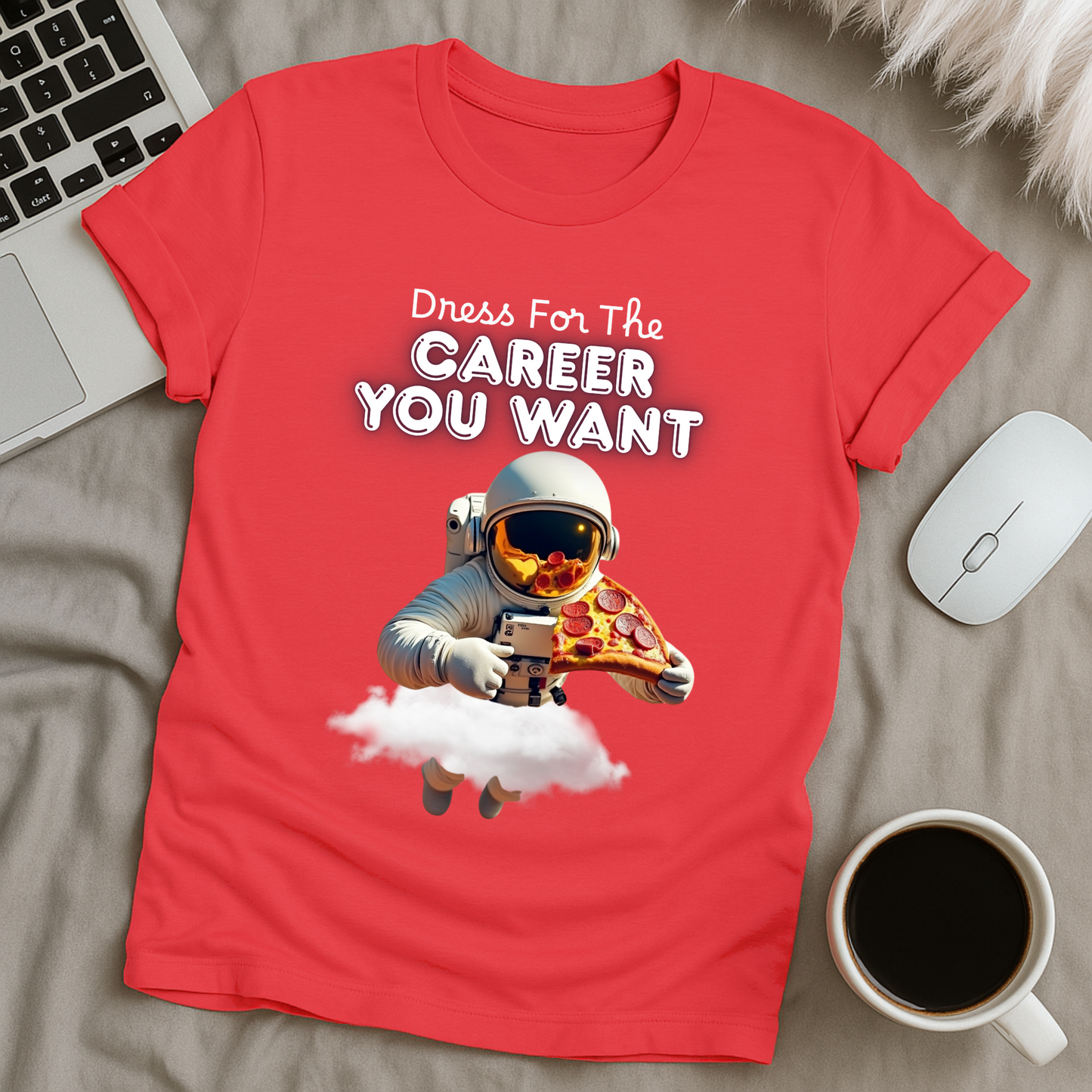 Dress for the Career You Want T-Shirt