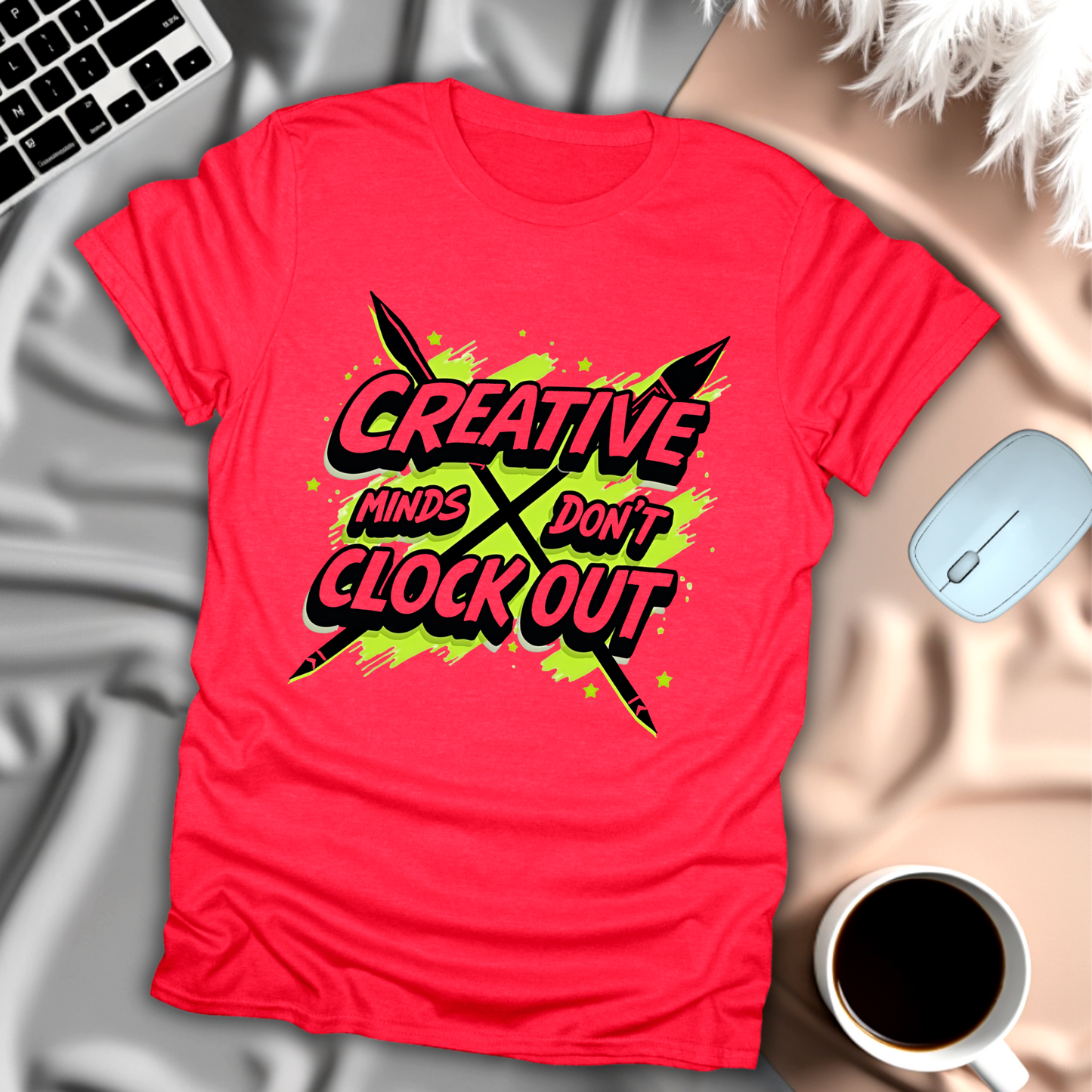 Creative Minds Don't Clock Out T-Shirt