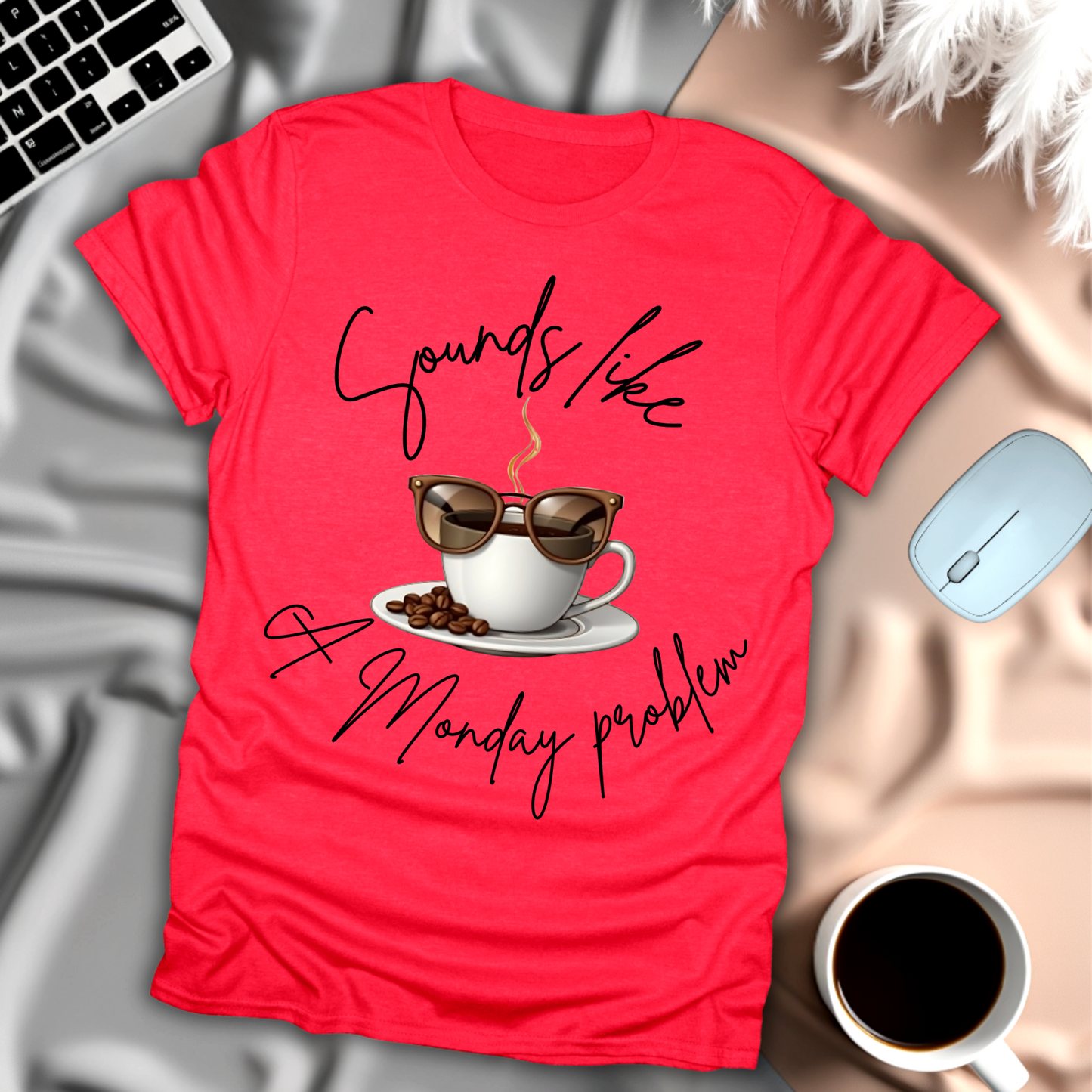 Sounds like a Monday Problem T-Shirt