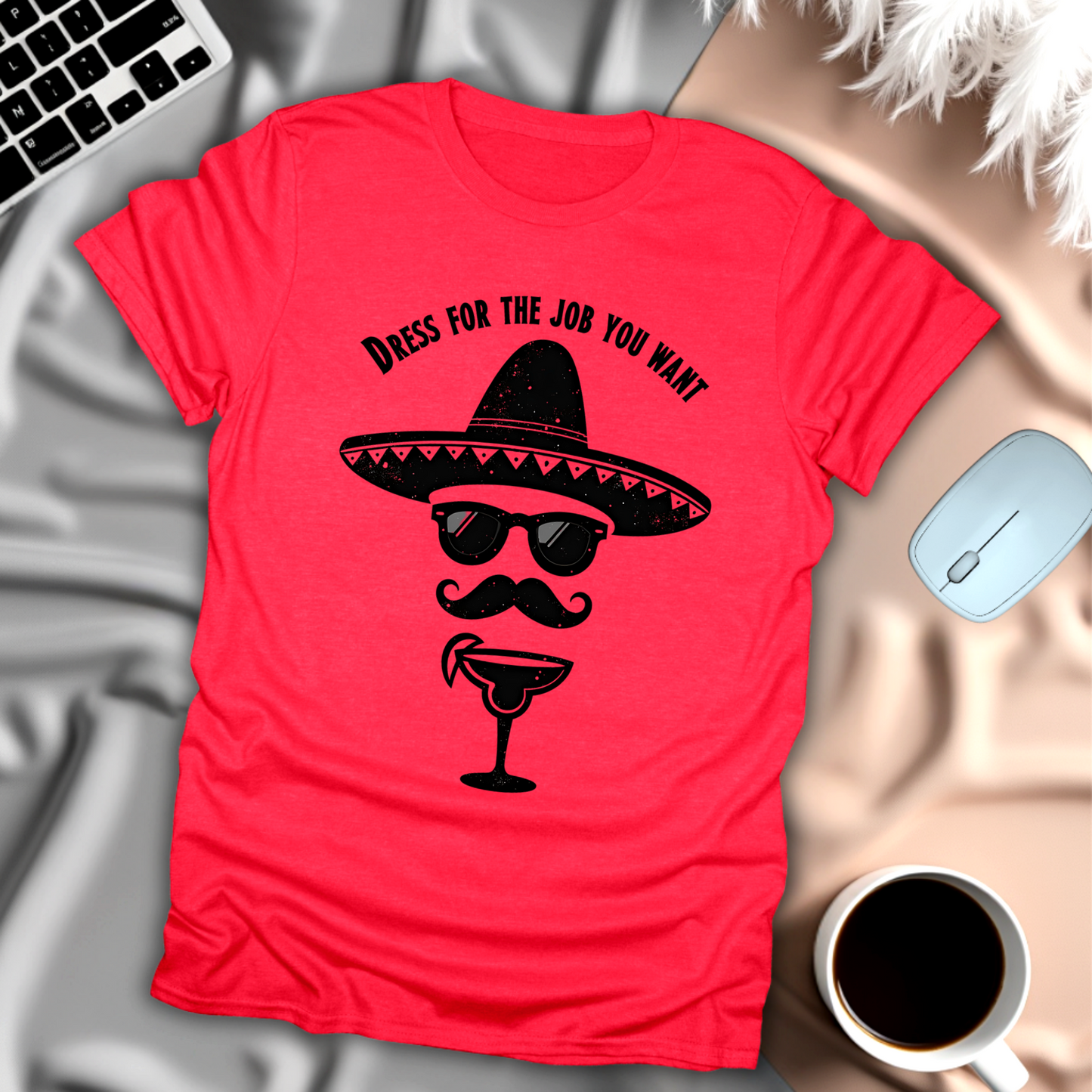 Dress For The Job You Want T-Shirt