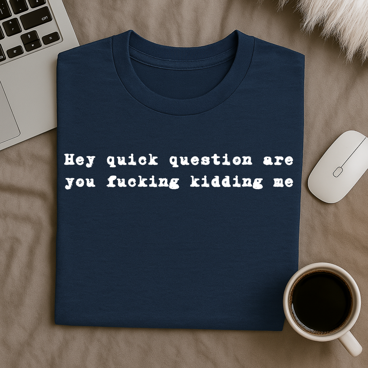 Hey quick question T-Shirt