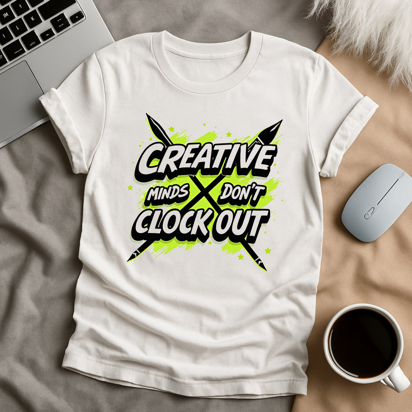 Creative Minds Don't Clock Out T-Shirt