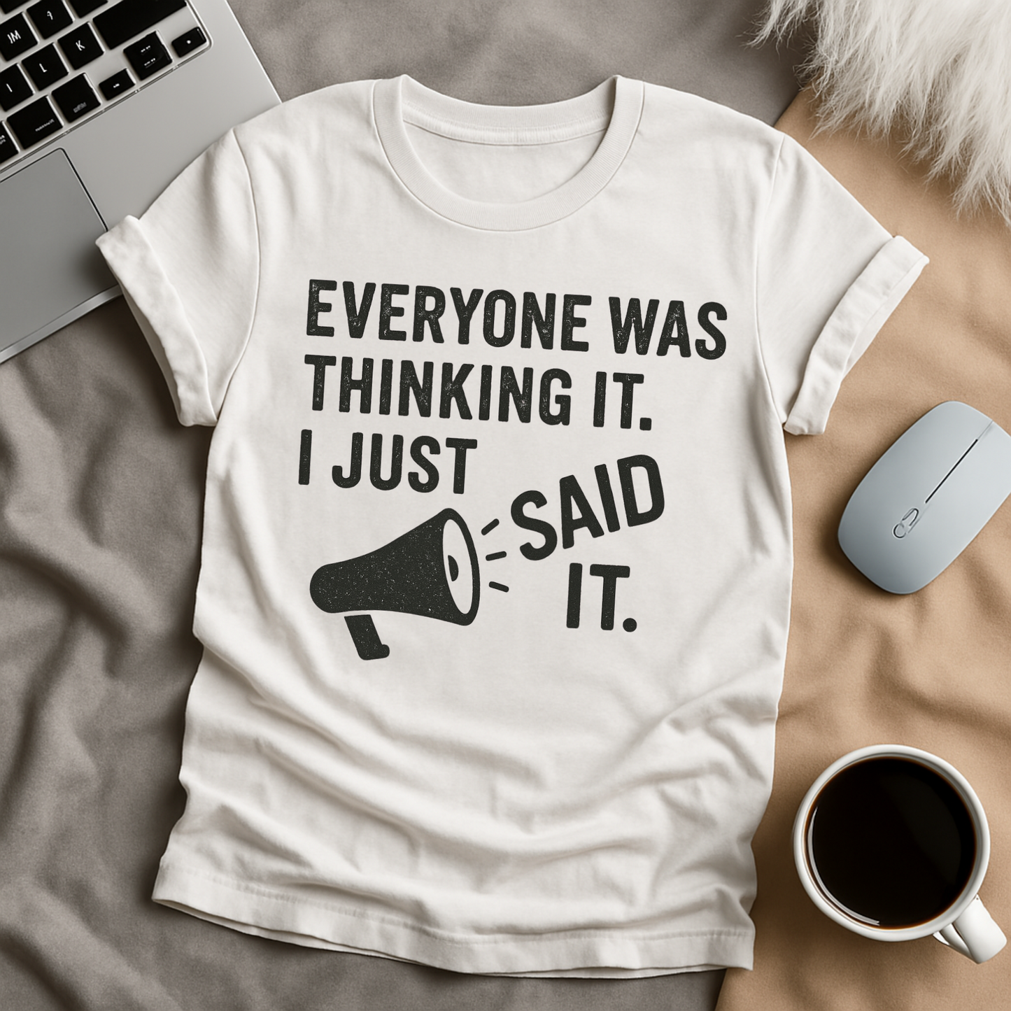 I just said it T-Shirt