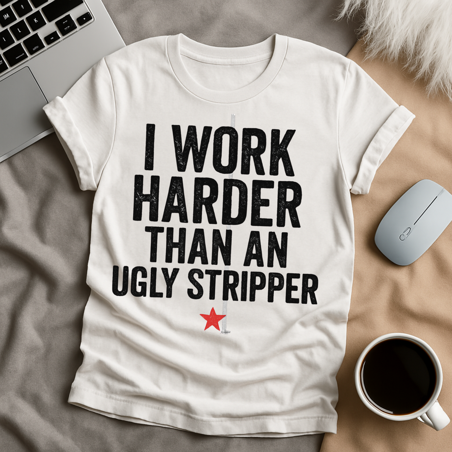 I work harder than T-Shirt