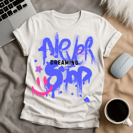 Never Stop Dreaming T-Shirt