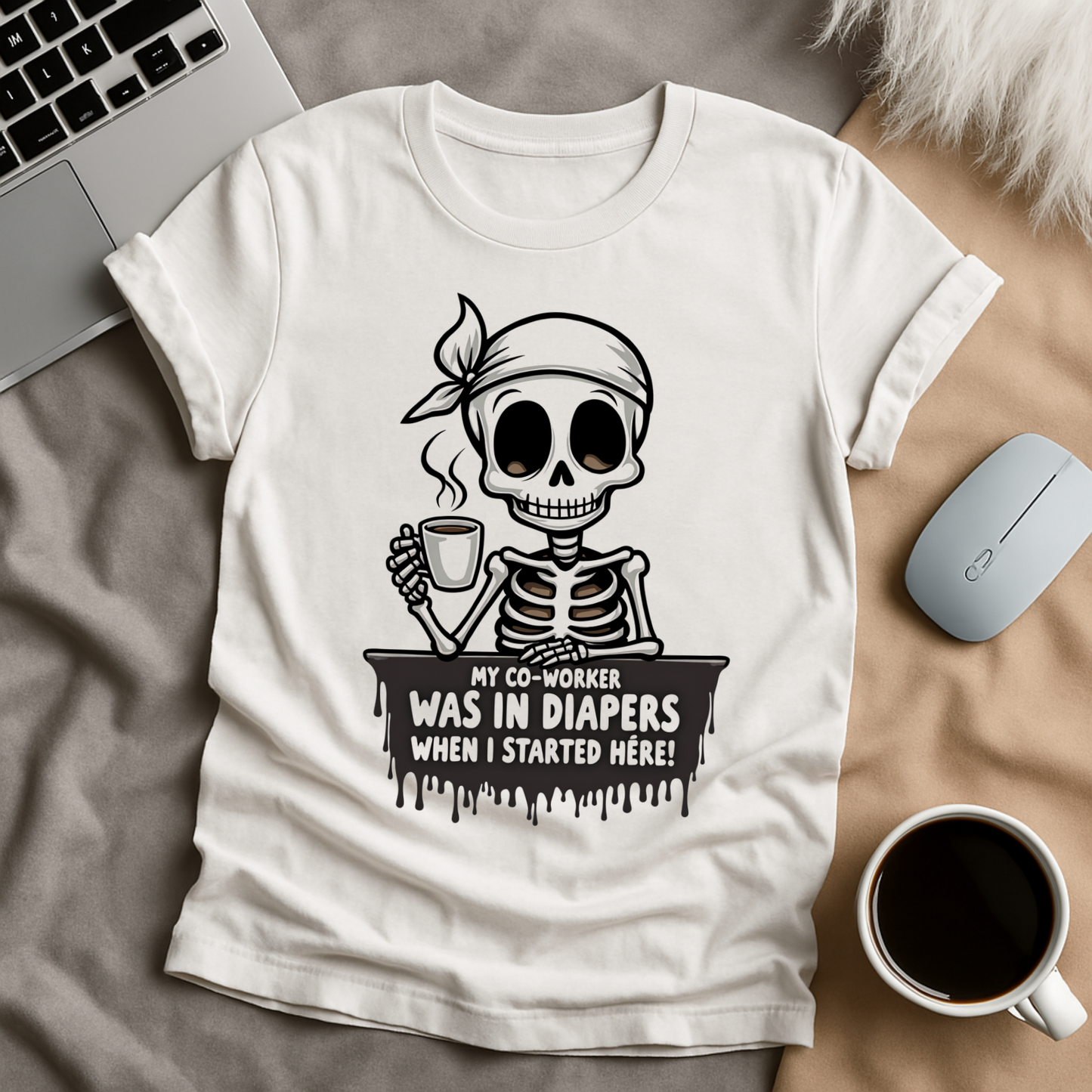My Co-worker was in Diapers when I started here T-Shirt