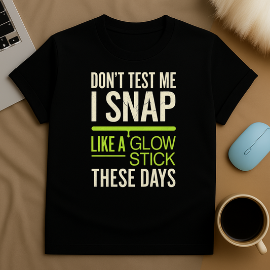 Snap Like A Glow Stick T-Shirt