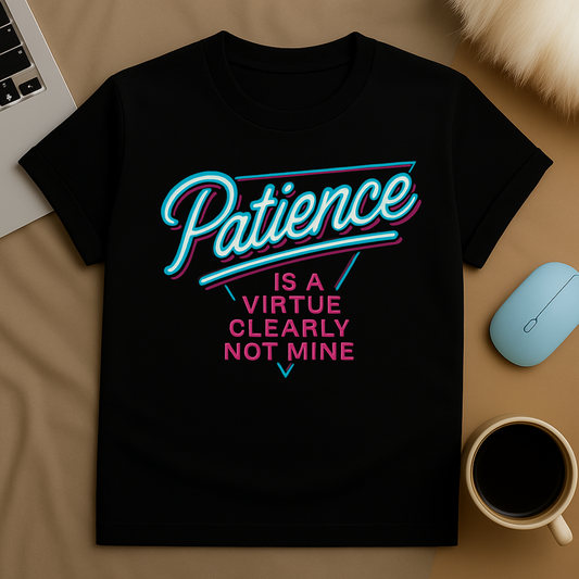 Patience is a Virtue T-Shirt