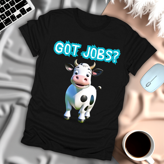 Got Jobs? T-Shirt