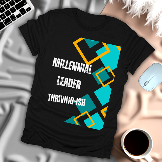 Millennial Leader Thriving-ISH T-Shirt