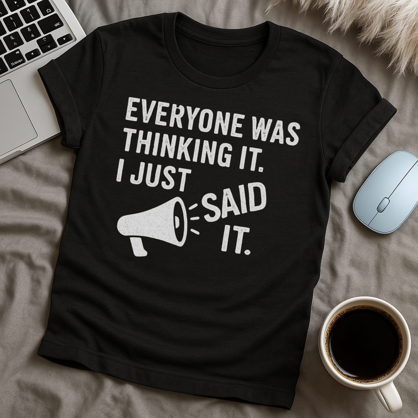 I just said it T-Shirt