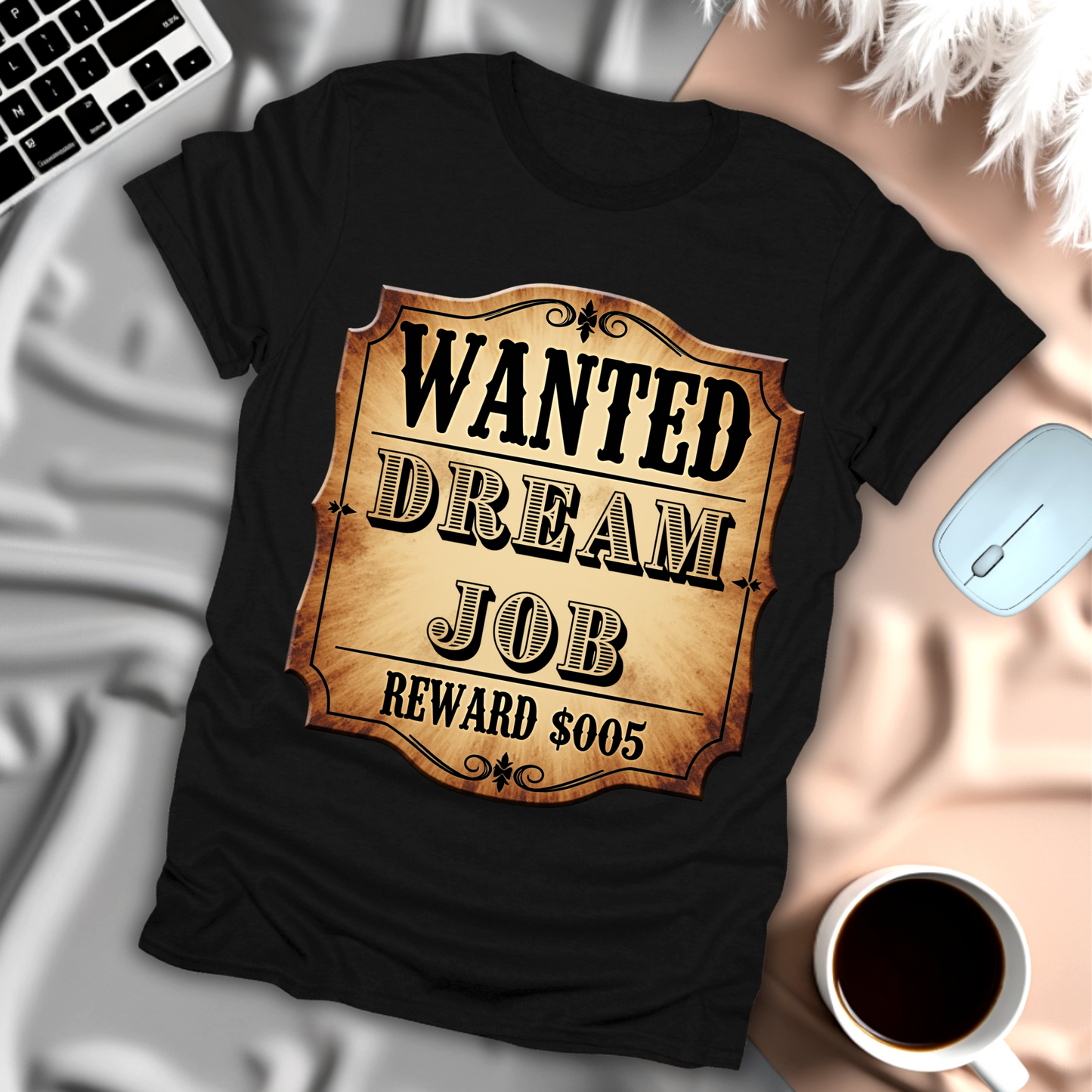 Wanted Dream Job T-Shirt