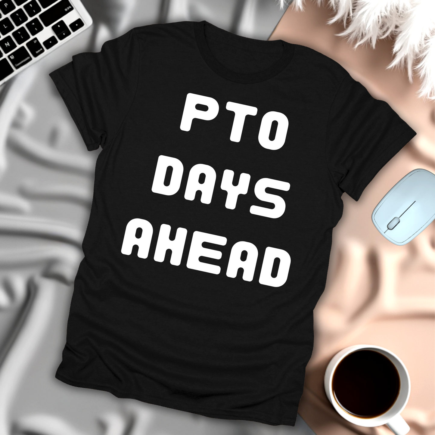 PTO Days Ahead T-Shirt