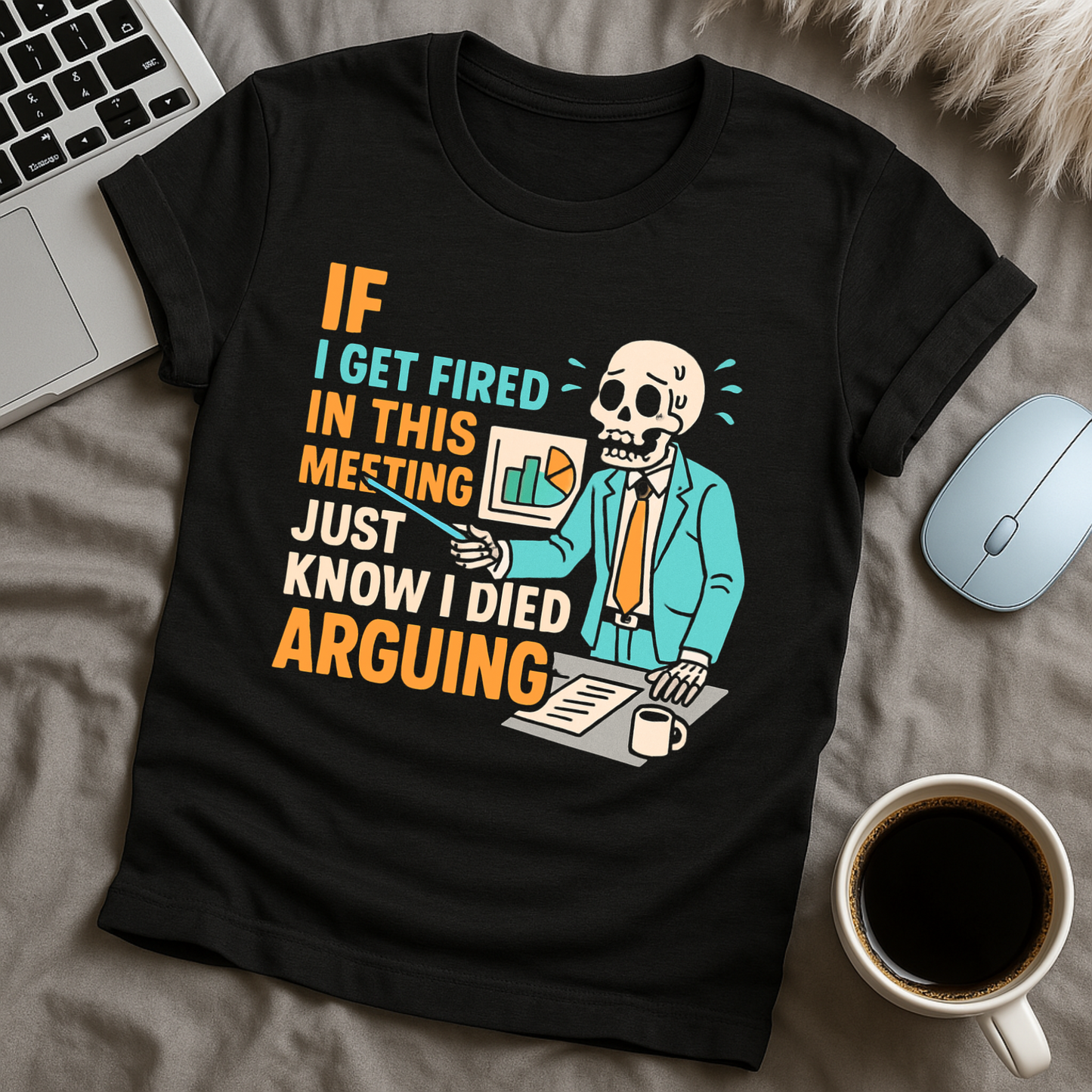 If I get fired T-Shirt