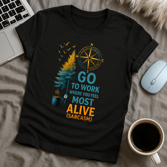 Go To Work T-Shirt