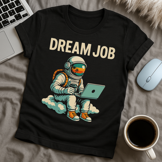 Dream Job T-Shirt