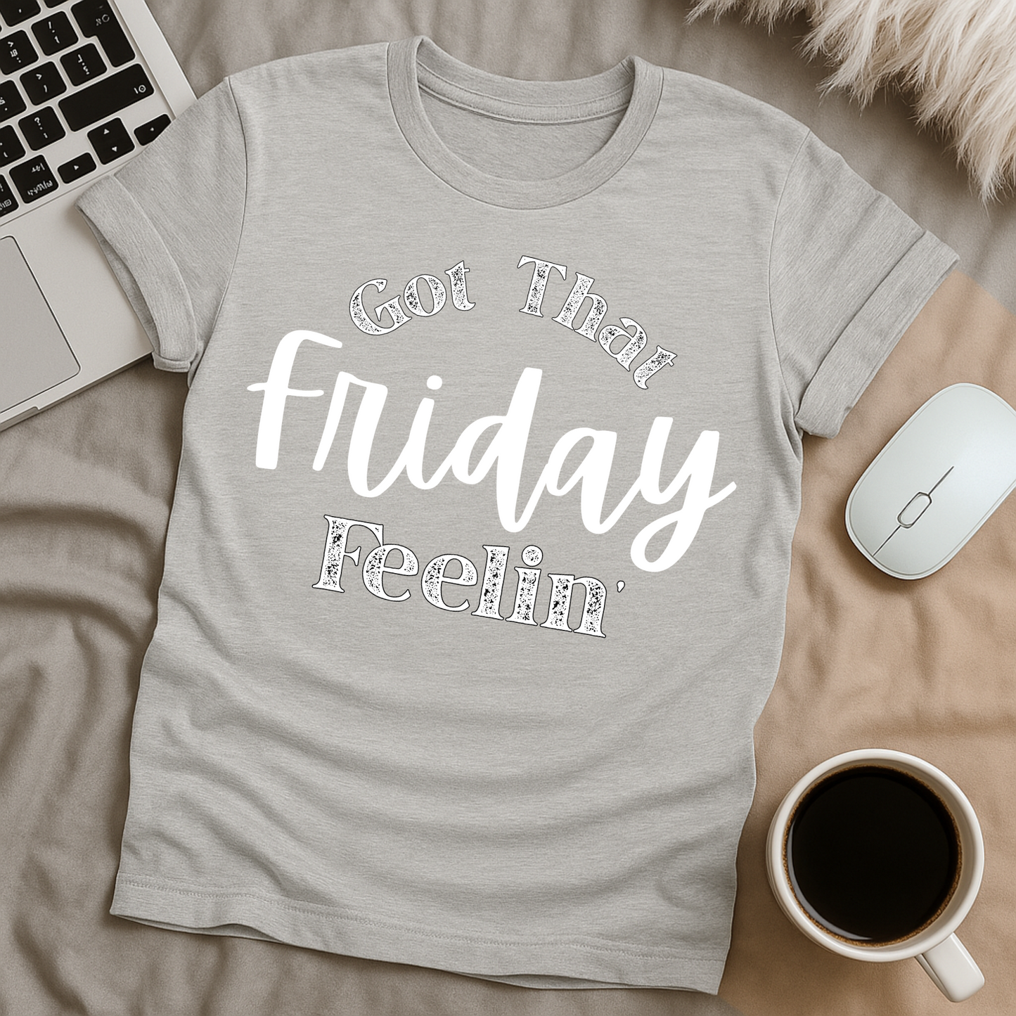 Got That Friday Feelin' T-Shirt