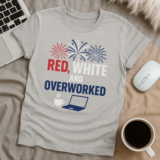 Red, White and Overworked T-Shirt