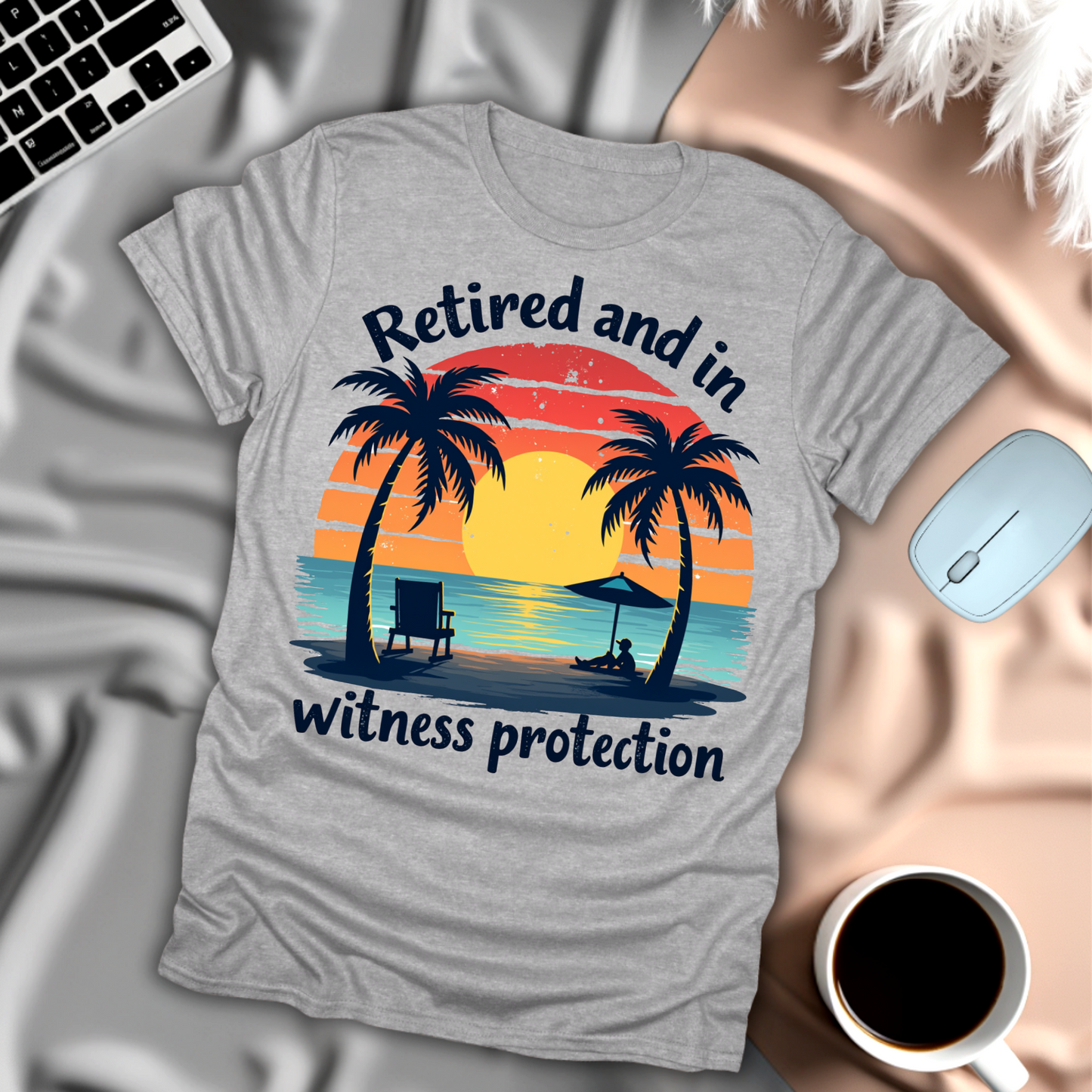 Retired and In Witness Protection T-Shirt