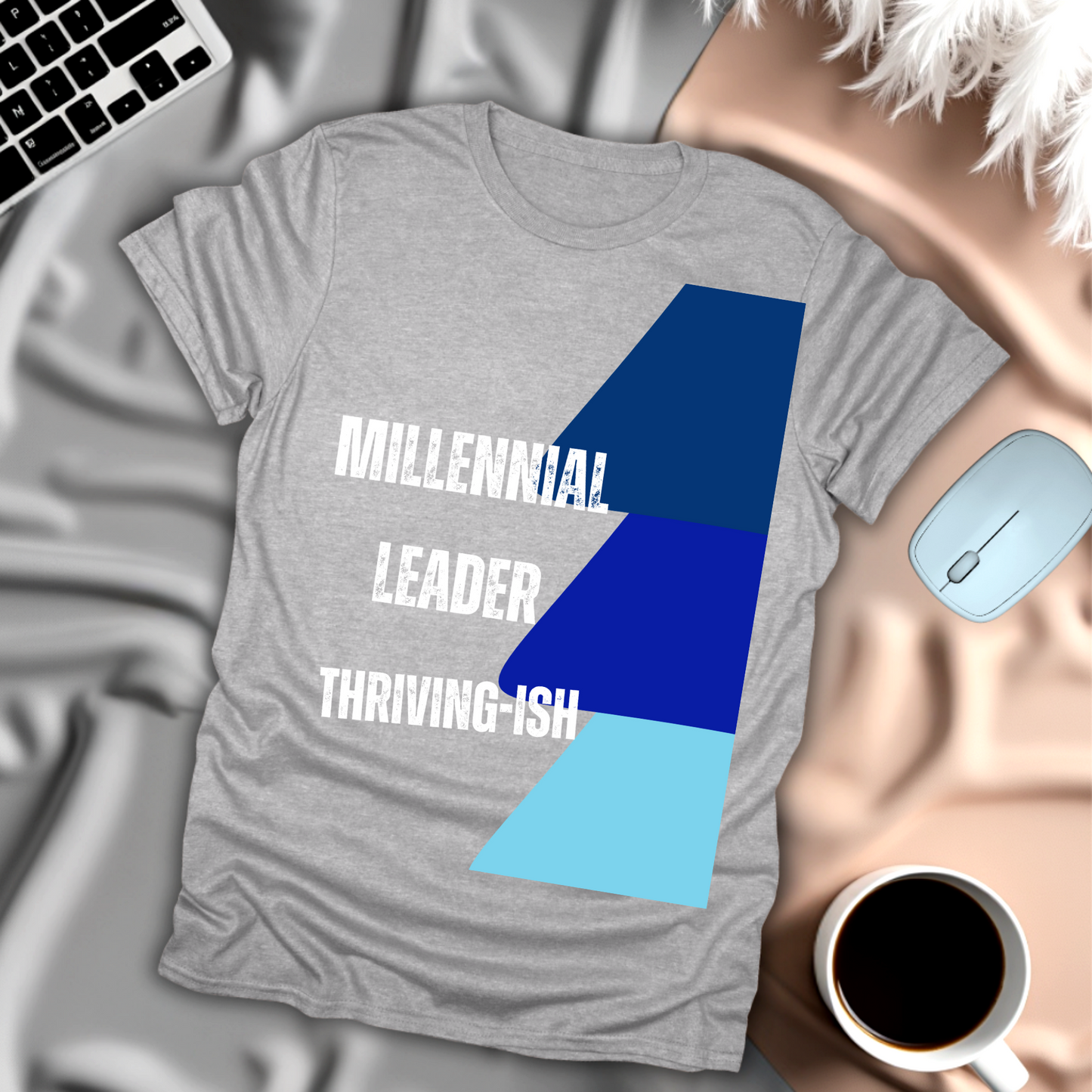 Millennial Leader Thriving-ISH T-Shirt