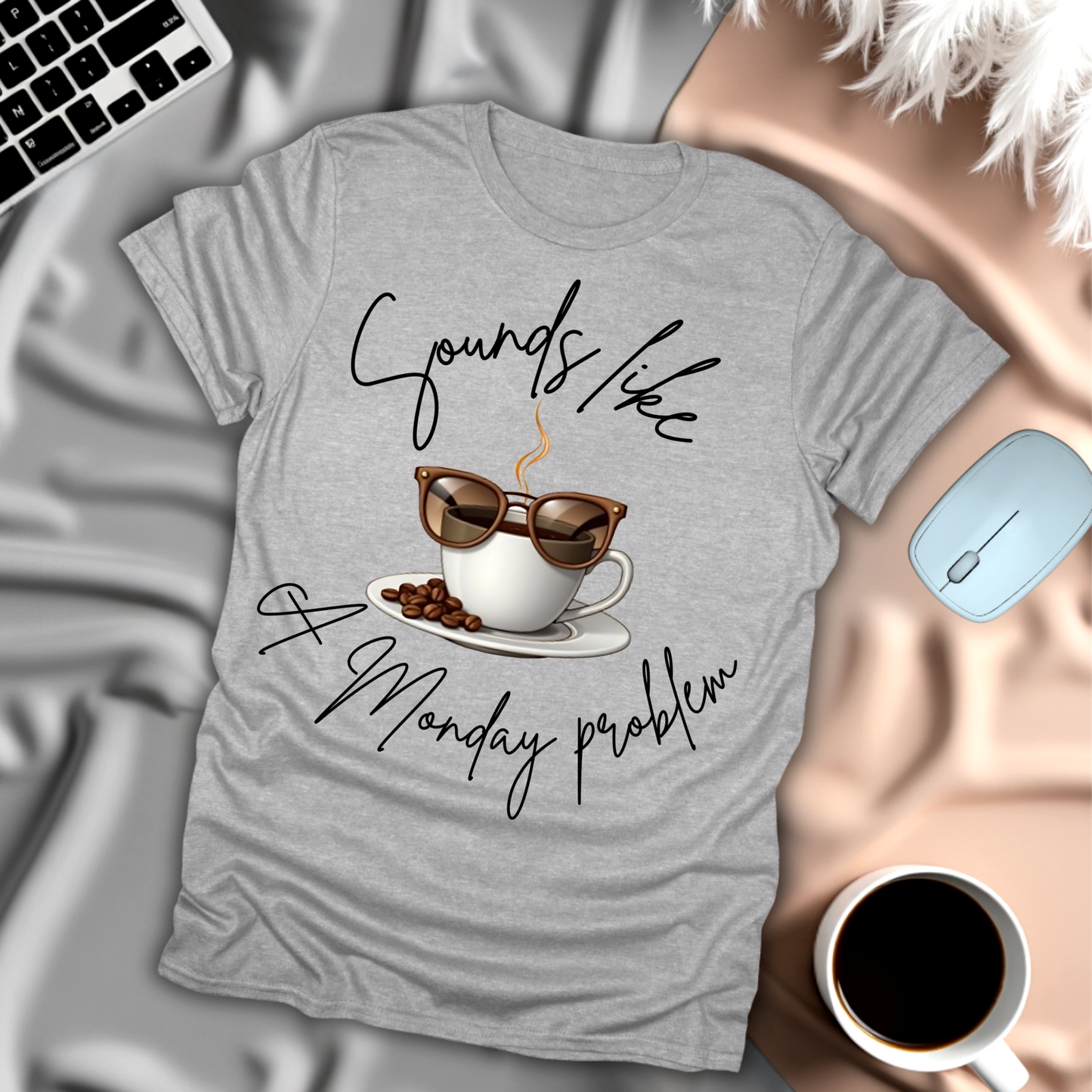 Sounds like a Monday Problem T-Shirt