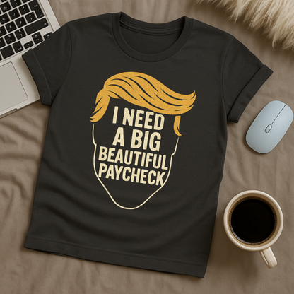 Big Beautiful Paycheck T-Shirt