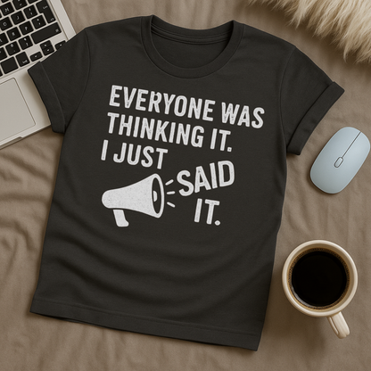 I just said it T-Shirt