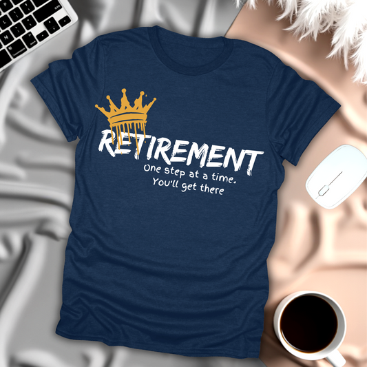 Retirement One Step at a Time T-Shirt