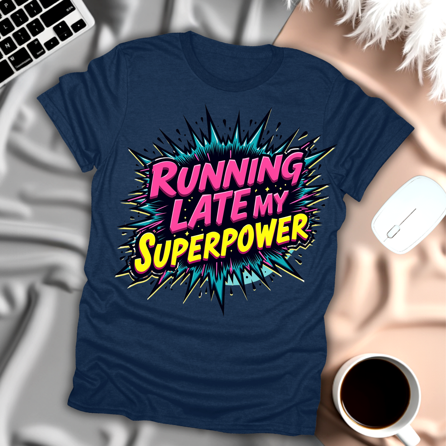 Running Late My Superpower T-Shirt