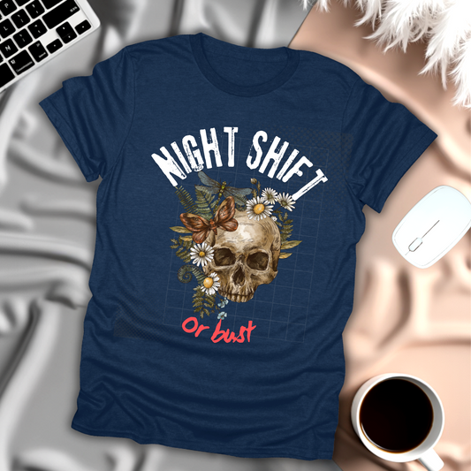 Night Shift or Bust T-Shirt