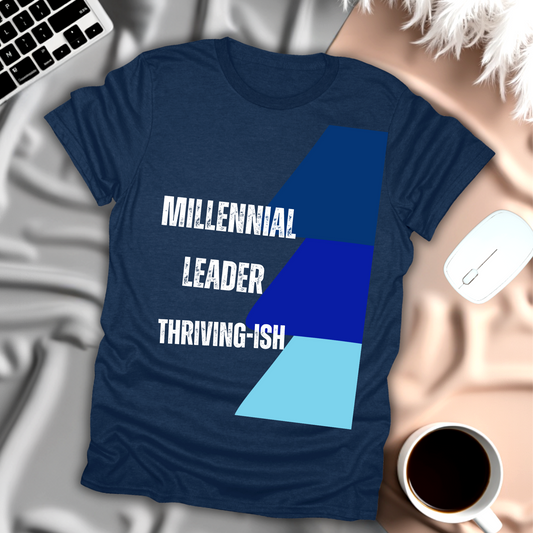 Millennial Leader Thriving-ISH T-Shirt